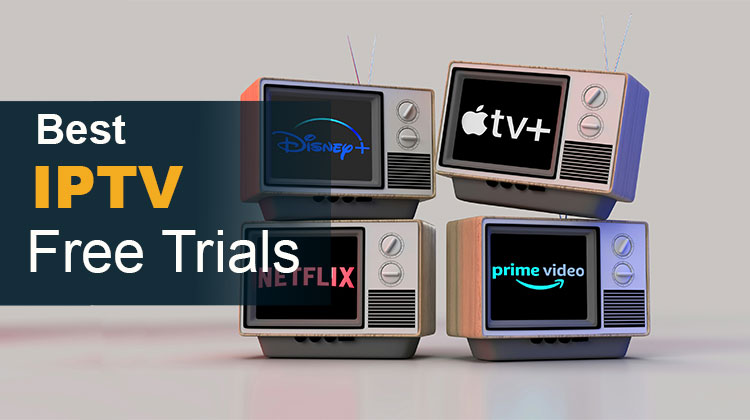 Top 10 IPTV Free Trials to Try Before You Buy 5 IPTV free trial