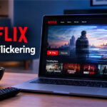 Netflix Screen Flickering